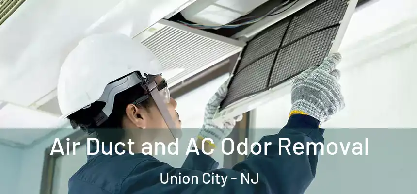 Air Duct and AC Odor Removal Union City - NJ