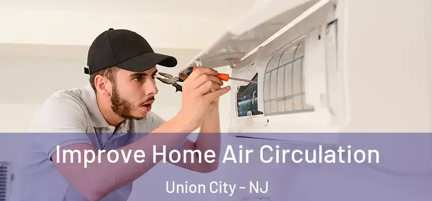 Improve Home Air Circulation Union City - NJ