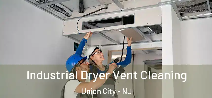  Industrial Dryer Vent Cleaning Union City - NJ