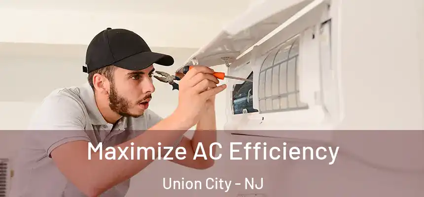  Maximize AC Efficiency Union City - NJ