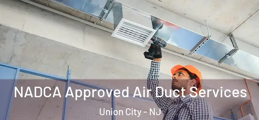  NADCA Approved Air Duct Services Union City - NJ
