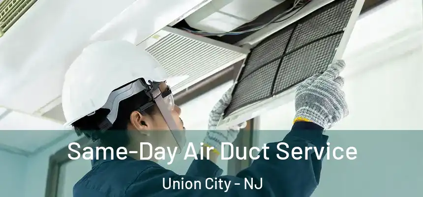  Same-Day Air Duct Service Union City - NJ